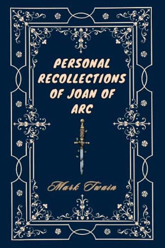Personal Recollections of Joan of Arc (Annotated)