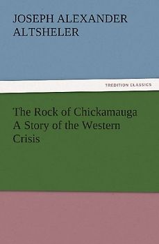 The Rock of Chickamauga A Story of the Western Crisis
