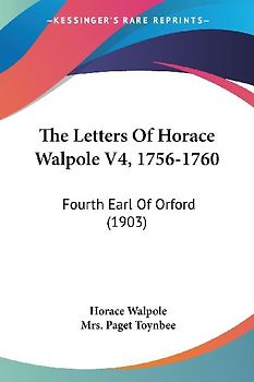 The Letters Of Horace Walpole V4, 1756-1760
