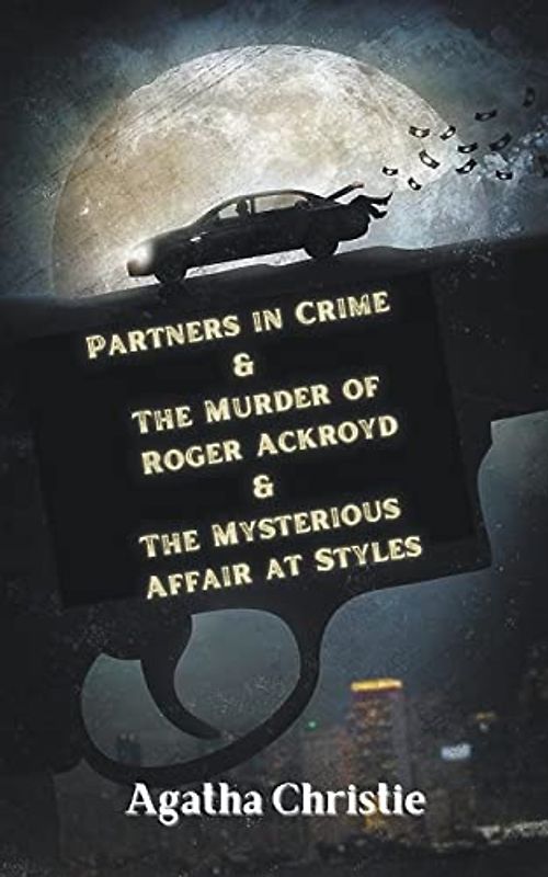 Partners in Crime & The Murder of Roger Ackroyd & The Mysterious Affair at Styles