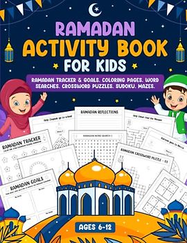 Ramadan Activity Book For Kids ages 6-12: Ramadan Tracker and Goals, Word Searches, Sudoku, Mazes and Coloring Pages