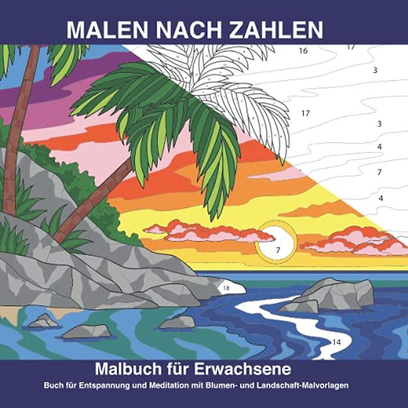 Malen nach Zahlen Malbuch für Erwachsene Buch mit Blumen und Landschaft: Malbuch nach Zahlen mit komplexen Blumen- und Landschaft Motiven für Erwachsene | Mandala Blumen zum Ausmalen und Meditation |