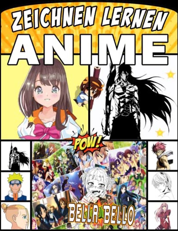 anime zeichnen lernen: Erstellen Sie mit diesem Buch Ihre eigene Kunst, um Schritt für Schritt zu lernen, wie man Anime erstellt