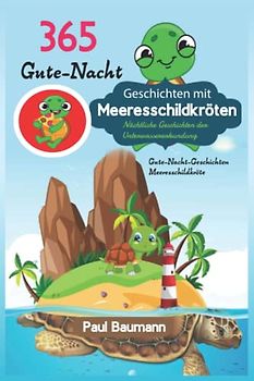 365 Gute-Nacht-Geschichten mit Meeresschildkröten: Nächtliche Geschichten der Unterwassererkundung