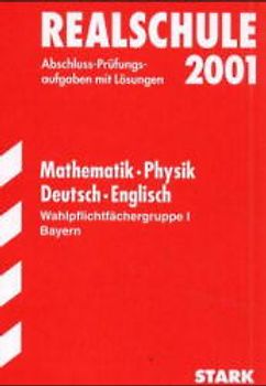 STARK Abschluss-Prüfungen Realschule - Mathematik/Physik/Deutsch/Englisch Bayern