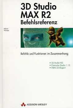 3D Studio MAX R2 Befehlsreferenz. Befehle und Funktionen im Zusammenhang