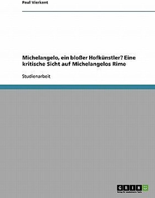 Michelangelo, ein bloßer Hofkünstler? Eine kritische Sicht auf Michelangelos Rime