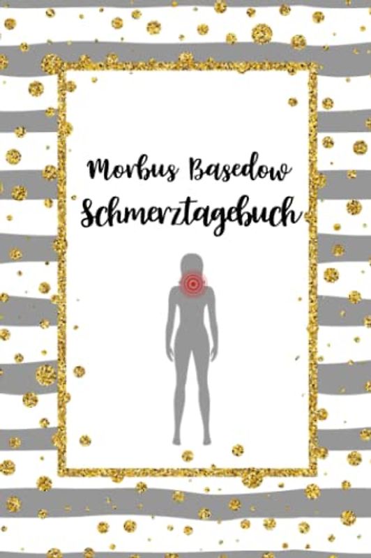 Morbus Basedow Schmerztagebuch: Schilddrüsenüberfunktion Schmerztagebuch, Schmerzprotokoll für akute chronische Schmerzen zum ausfüllen, ankreuzen. ... der Krankheit.Geschenk,Ges