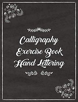 Calligraphy Exercise Book Handlettering: Letter template to learn the art of writing I Handlettering exercise book I