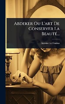 Abdeker Ou L'art De Conserver La BeautÃ(c)...