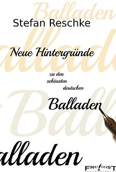 Neue Hintergründe zu den schönsten deutschen Balladen