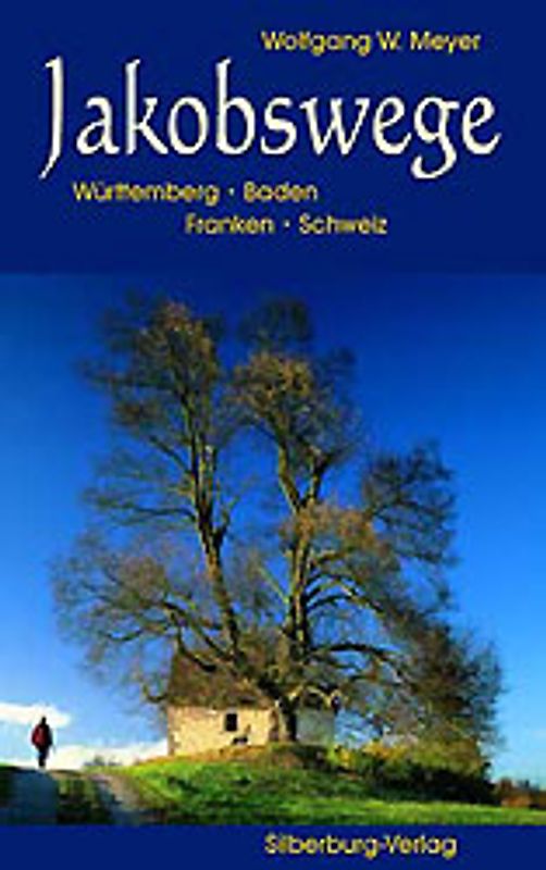 Jakobswege. Württemberg - Baden - Franken - Schweiz
