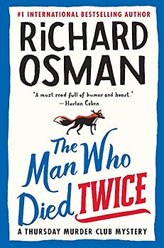 The Man Who Died Twice: A Thursday Murder Club Mystery (Thursday Murder Club, 2)