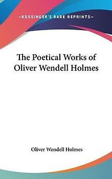 The Poetical Works of Oliver Wendell Holmes