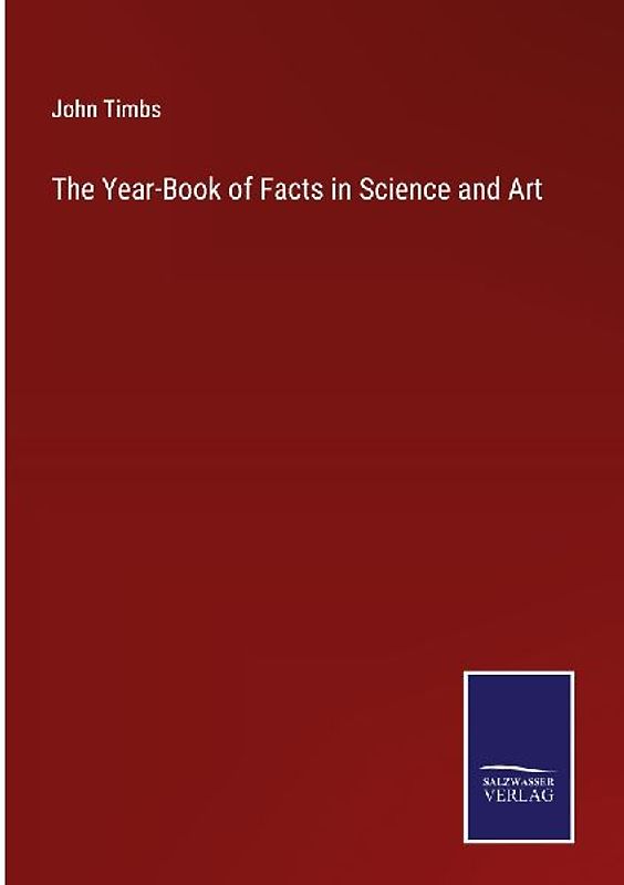 The Year-Book of Facts in Science and Art