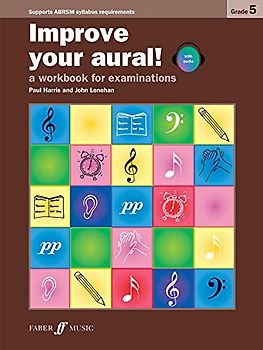 Improve Your Aural! Grade 5: (Piano Solo): A Workbook for Examinations, Book & CD (Faber Edition: Improve Your Aural!)