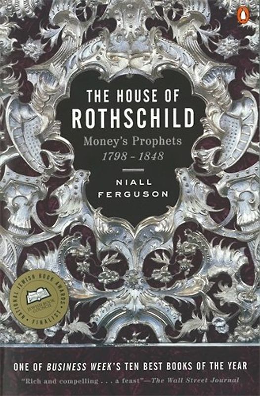 The House of Rothschild: Volume 1: Money's Prophets: 1798-1848 - Niall Ferguson