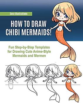 How to Draw Chibi Mermaids: Fun Step-by-Step Templates for Drawing Cute Anime-Style Mermaids and Mermen