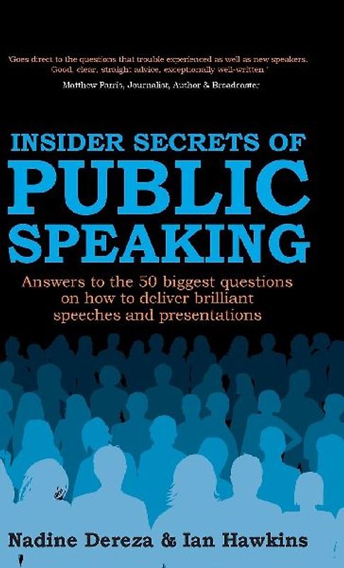Insider Secrets of Public Speaking - Answers to the 50 Biggest Questions on How to Deliver Brilliant Speeches and Presentations