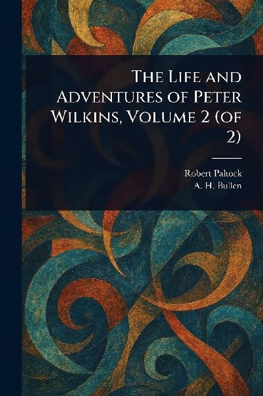 The Life and Adventures of Peter Wilkins, Volume 2 (of 2)