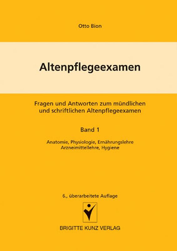 Altenpflegeexamen - Fragen und Antworten zum mündlichen und schriftlichen Altenpflegeexamen
