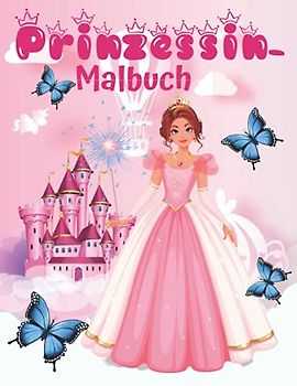 Prinzessin-Malbuch: 60 einzigartige und schöne Designs für Mädchen im Alter von 3-9 Jahren - ein tolles Geschenk