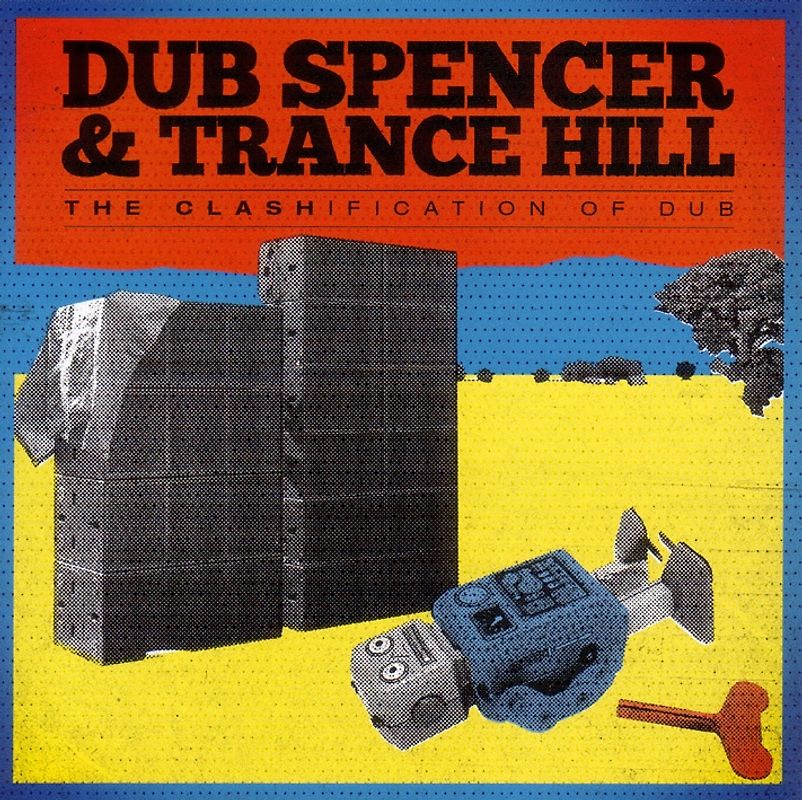 Dub Spencer & Trance Hill - The Clashification of Dub