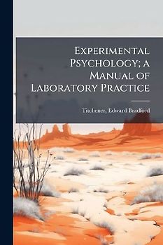 Experimental Psychology; a Manual of Laboratory Practice