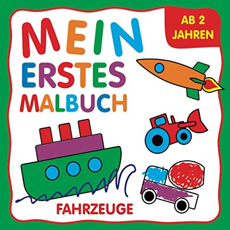 Mein Erstes Malbuch ab 2 Jahre: Ausmalen und Kritzeln für Kinder | Kritzelmalbuch mit Fahrzeuge für Jungen und Mädchen