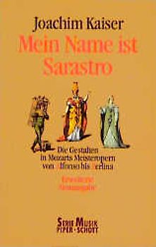 Mein Name ist Sarastro. Die Gestalten in Mozarts Meisteropern von Alfonso bis Zerlina