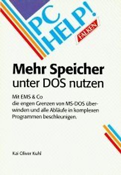 Mehr Speicher unter DOS nutzen. Mit EMS & Co die engen Grenzen von MS-DOS überwinden und alle Abläufe in komplexen Programmen beschleunigen