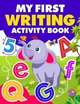 My First Writing Activity Book: Easy writing activity workbook to learn Tracing, Alphabets, Numbers and Words for preschooler kids