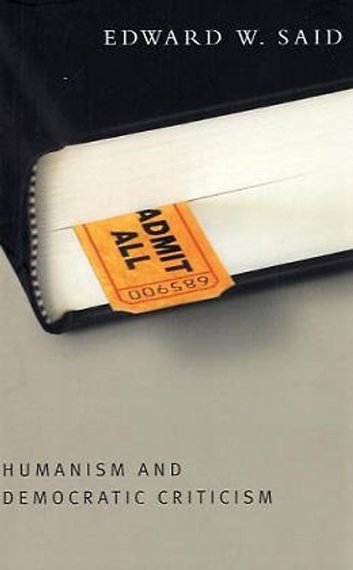 Humanism and Democratic Criticism (Columbia Themes in Philosophy)