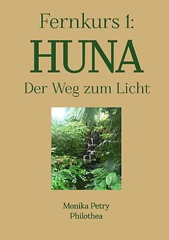 3teiliger Fernkurs HUNA - Der Weg zum Licht / Fernkurs 1: HUNA - Der Weg zum Licht