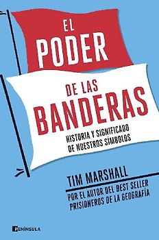 El poder de las banderas : historia y significado de nuestros símbolos