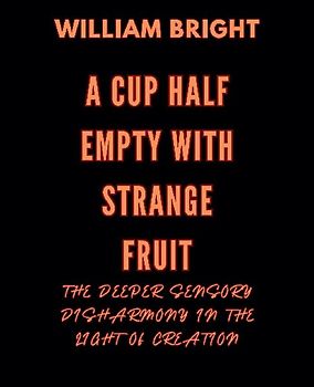 A Cup Half Empty with Strange Fruit