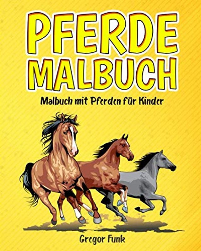 PFERDE MALBUCH: Das Pferde Malbuch für Kinder - 50 tolle Ausmalbilder für Kinder mit eleganten Zeichnungen I Malbuch Mädchen und Jungen I Für jede Menge Spaß