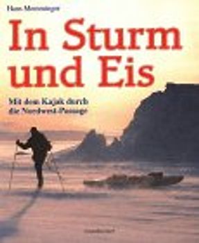 In Sturm und Eis. Mit dem Kajak durch die Nordwest-Passage