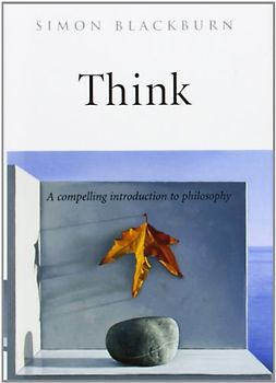 Think: A Compelling Introduction to Philosophy - Simon Blackburn