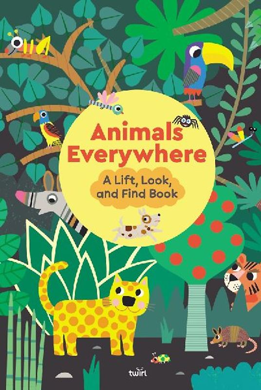 Animals Everywhere: A Lift, Look, and Find Book
