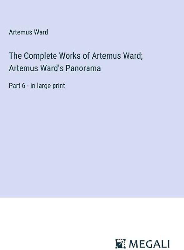 The Complete Works of Artemus Ward; Artemus Ward's Panorama