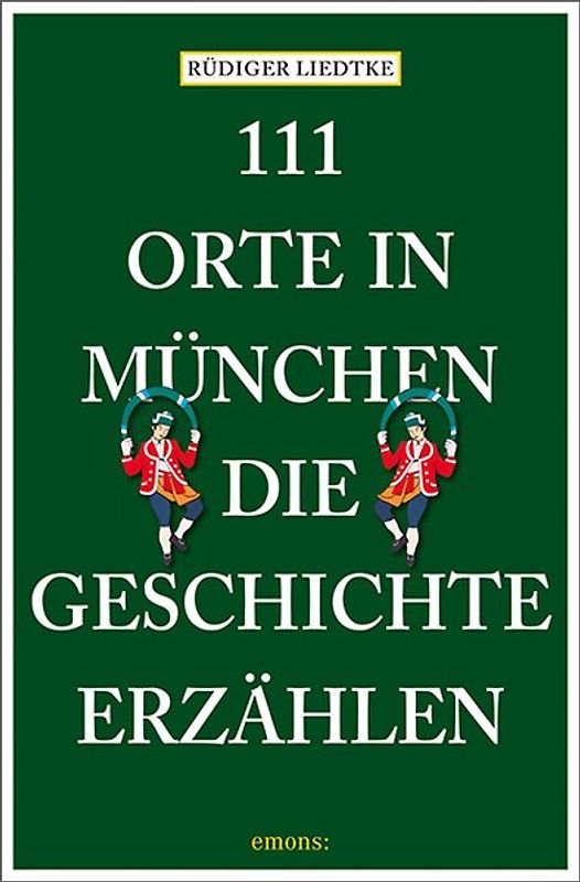 111 Orte in München, die Geschichte erzählen
