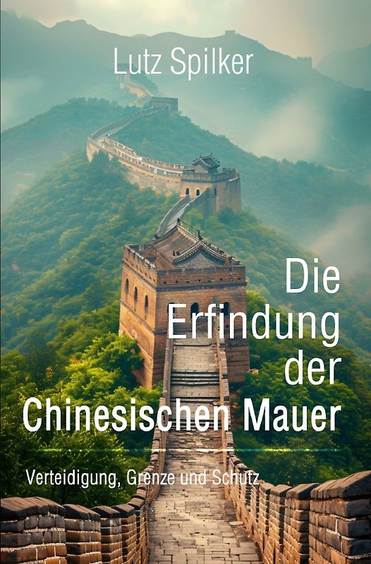 Die Erfindung der Chinesischen Mauer