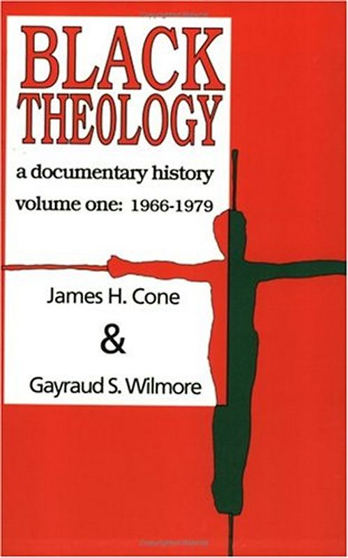Black Theology: A Documentary History - Cone, James H.