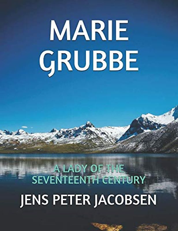 MARIE GRUBBE: A LADY OF THE SEVENTEENTH CENTURY