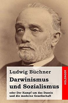 Darwinismus und Sozialismus: oder Der Kampf um das Dasein und die moderne Gesellschaft