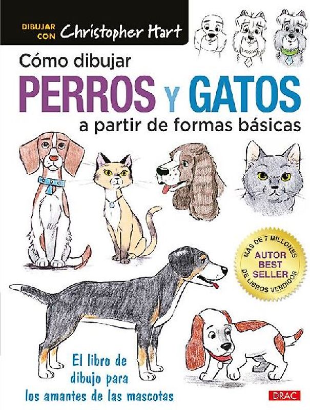 Cómo pintar perros y gatos a partir de formas básicas : el libro de dibujo para los amantes de las mascotas