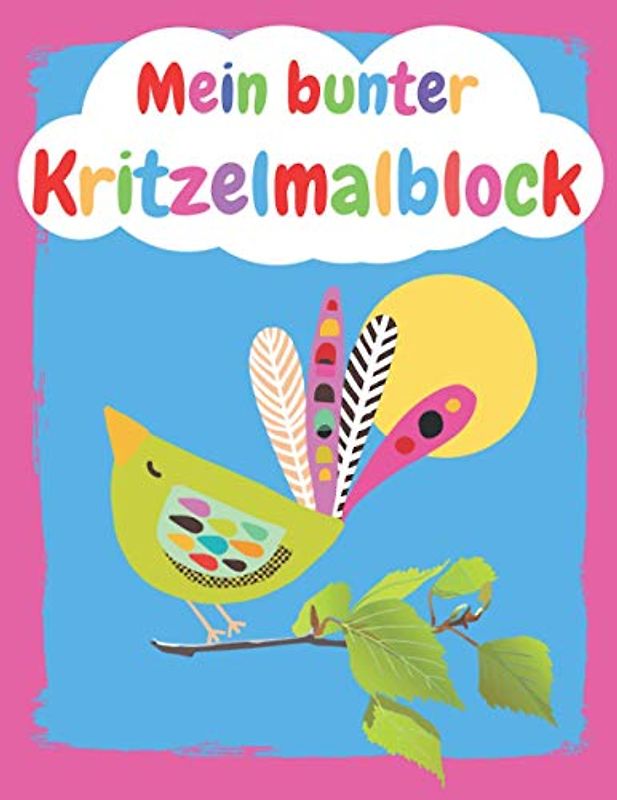 Mein bunter Kritzelmalblock Vogel: blanko, A4, 76 Blatt (152 Seiten) | Kritzelmalbuch ab 1 Jahr; Zeichenblock für Kleinkinder, Kindergartenkinder und ... für Kinder A4 90g/m², 76 Blatt (152 Seiten))