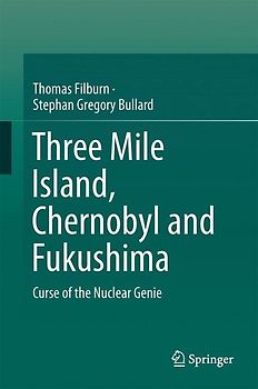 Three Mile Island, Chernobyl and Fukushima