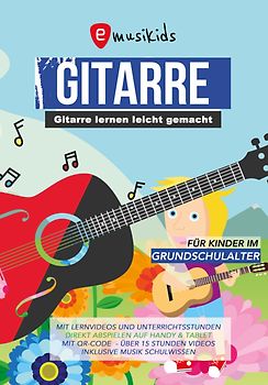 Gitarre lernen für Kinder inkl. Lern-Videos auf DVD und über QR-Codes: Die neue kindgerechte Gitarrenschule mit vielen Kinderliedern, aktuellen Songs und Lernvideos zu jeder Übung